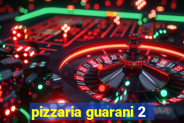 pizzaria guarani 2